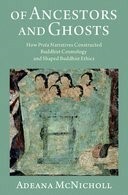Adeana McNicholl, "Of Ancestors and Ghosts: How Preta Narratives Constructed Buddhist Cosmology and Shaped Buddhist Ethics" (Oxford UP, 2024)