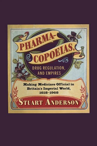 Stuart Anderson, "Pharmacopoeias, Drug Regulation, and Empires: Making Medicines Official in Britain's Imperial World, 1618-1968" (McGill-Queen's UP, 2024)