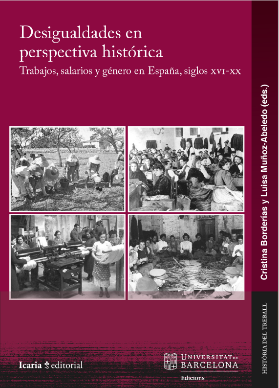 Luisa Muñoz-Abeledo y Cristina Borderías "Desigualdades en perspectiva histórica. Trabajos, salarios y género en España, siglos XVI-XX"