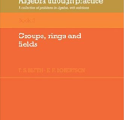 Algebra Through Practice Book 3 Groups Rings and Fields pdf