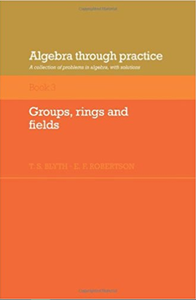 Algebra Through Practice Book 3 Groups Rings and Fields pdf