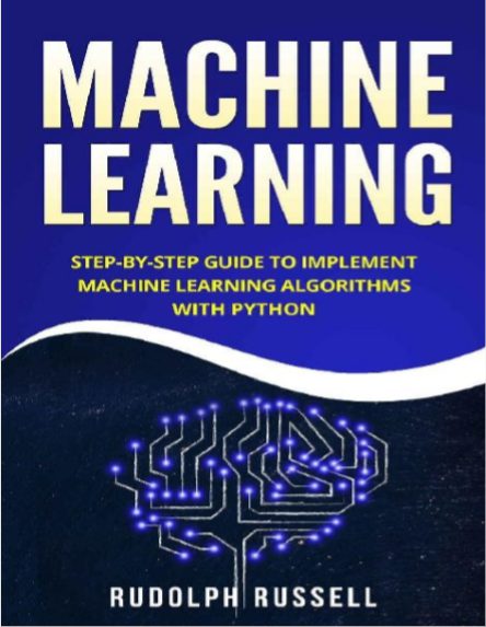 Download Machine Learning Step-by-Step Guide To Implement Machine Learning Algorithms with Python pdf free